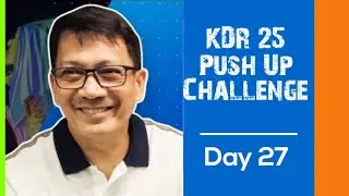 KDR 25 Push Up Challenge Day 27