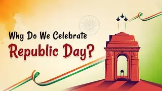 Why Do We Celebrate Republic Day? | 75th Republic Day of India | 2024-25