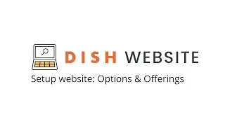 DISH Website - Setup website: Options & Offerings