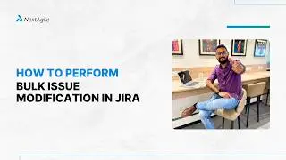 How to perform bulk issue modification in JIRA | Jira tutorial | NextAgile