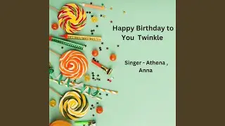 Happy Birthday To You Twinkle