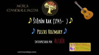 🎸 Piezas Rozmary | Stepan Rak &ndash; Guitarra Cl&aacute;sica del Siglo XX 🎶 Interpretada por Alta&iuml;r