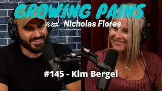 #145 - Kim Bergel | Growing Pains with Nicholas Flores