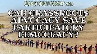 Can Grassroots Advocacy Save Participatory Democracy? #activism #environment #wildlife