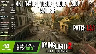 GTX 660 | Dying Light 2 (v1.3.1) - FSR, 4K, 1440p, 1080p, 900p, 720p
