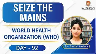 SEIZE THE MAINS | Day - 92 | World Health Organization (WHO) | UPSC CSE |