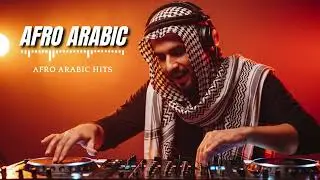 🎶 Arabic Afrobeat Songs | Latest Afro Arabic Hits You Must Hear in 2026