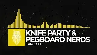 [Electro] - Knife Party & Pegboard Nerds - Harpoon