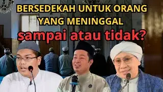 Sedekah untuk Orang yang Sudah Meninggal Sampai atau Tidak❓ Penjelasan para ustadz dan Buya Yahya 