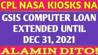 GSIS COMPUTER LOAN NASA KIOSKS NA! EXTENDED PA UNTIL DECEMBER 31, 2021