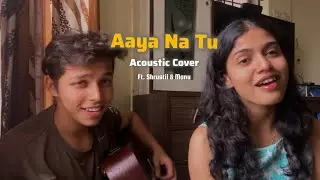 Aaya Na Tu (Acoustic Guitar Cover) | Shrusti Music Ft. @ManuRHegde 