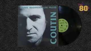 Patrick Coutin - Jaime Regarder Les Filles.1981 (Version Maxi 45t)