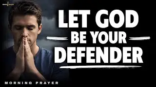 Stop Handling Everything Alone - Let God Be Your Defender | Morning Prayer