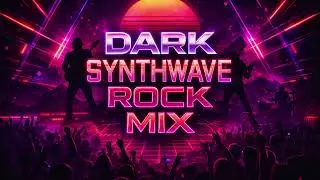 Dark Rock, Synthwave, EDM Club Mix 