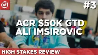 ACR $50k GTD Review with Ali Imsirovic (Part 3)