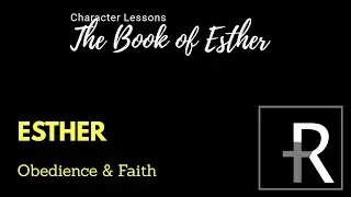 Character Lessons - Esther: Obedience & Faith (devotion with Nick Drake)
