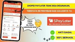 Shopee PayLater Tidak Bisa Digunakan, Ternyata Ini Penyebab dan Solusinya ya