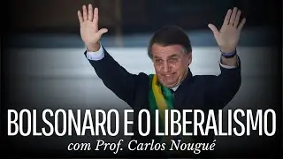 O liberalismo e o Governo Bolsonaro - Prof. Carlos Nougué