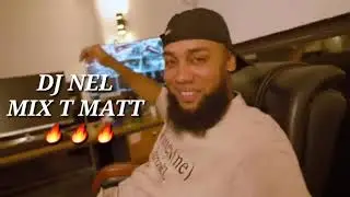 Dj Nel Mix T-Matt (by Chaud PATATE)🔥🔥🔥