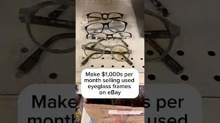 Make Money Online Selling Used Glasses On Ebay  #fulltimereseller #reselling #ebayreseller