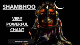 SHAMBHOO - The auspicious one | POWERFUL CHANT | NAMASKARAM | BY SOUNDS OF ISHA #sadhguru#shambhoo