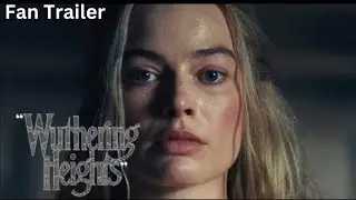 Wuthering Heights (2025) Fan Trailer | Emily Bront&euml;&rsquo;s Classic Reimagined | Romantic Drama Concept