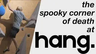 Testing the spooky corner of death at Hang London - Londons new bouldering gym by Bouldering Bobat