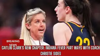 Caitlin Clark's New Chapter: Indiana Fever Part Ways with Coach Christie Sides । USA TODAY NEWS