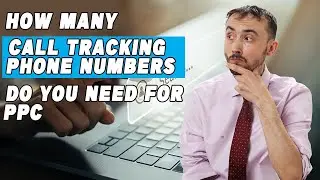 📞 How Many Call Tracking Numbers Do You Need For PPC? Answer: Always More Than 1!