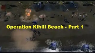 General Zero Hour Custom Mission - Operation Kihill Beach Part 1