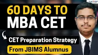 60 Days to MBA CET | CET Preparation Strategy from JBIMS Alumus | How to Crack MH CET in 2 Months