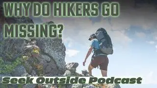 Why Hikers Go Missing: Backcountry Lessons & Search Efforts | Seek Outside Podcast