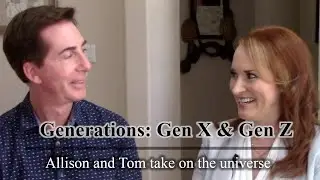 Generations X & Z: Allison and Tom Take on the Universe