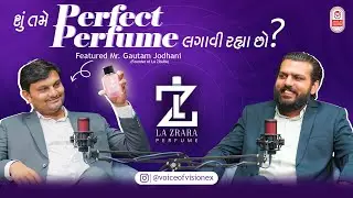 La Zrara Perfume Success Story | Gautam Jodhani (Founder) | Voice of VisionEx Podcast