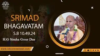Srimad Bhagvatam Class by H.G Simha Gour Prabhu - SB 10.49.24