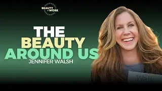The Everyday Beauty Around Us: A Conversation with Jennifer Walsh