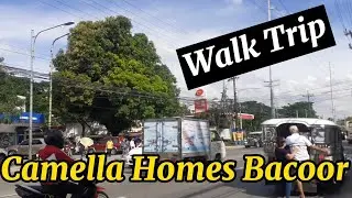 Camella Homes Salinas  Bacoor, Cavite Walk Trip