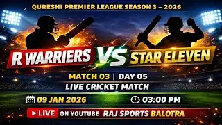 R WARRIERS vs STAR ELEVEN 🔥 LIVE | Match 03 Day 05 | Qureshi Premier League Season 3 – 2026 | Raj