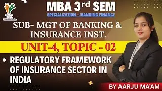 REGU FRAMEW. OF INSU SECTOR IN IND - MBA 3rd SEM | MGT OF BANKING & INSURANCE INSTITUTIONS |(UNIT-4)