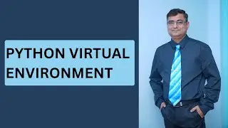Python Virtual Environment - What, Why and How?