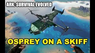 ARK:SE - Osprey Helicopter on a Skiff