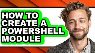 How to Create a Powershell Module - Easy Guide