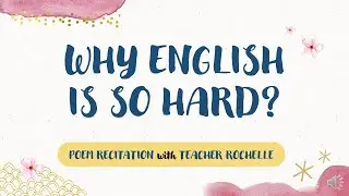 Why English is so Hard? (Poem Recitation)