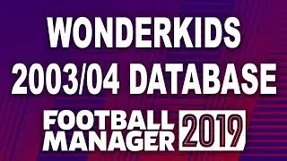 WONDERKIDS - БАЗА ДАННЫХ 2003/04 | ФУТБОЛЬНЫЙ МЕНЕДЖЕР 2019