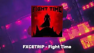 FXCETRIP - Fight Time (Official Video