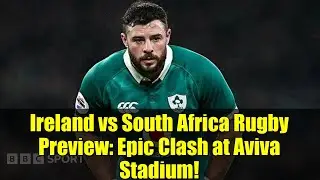 Ireland vs South Africa Rugby Preview: Epic Clash at Aviva Stadium!