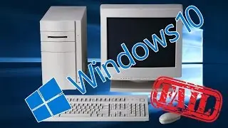 Installing Windows 10 On a 13 Year-Old PC (Epic Fail)