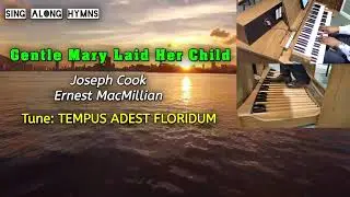 Gentle Mary Laid Her Child ║Joseph Cook & Ernest MacMillian ║Tune: TEMPUS ADEST FLORIDUM
