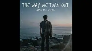 The Way We Turn Out
