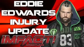 IMPACT Wrestling Eddie Edwards injury UPDATE | Slammiversary status? | 60-MINUTE X Division match?!